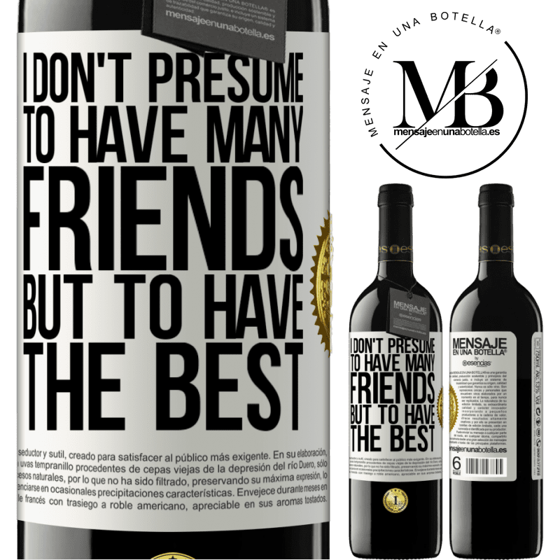 39,95 € Free Shipping | Red Wine RED Edition MBE Reserve I don't presume to have many friends, but to have the best White Label. Customizable label Reserve 12 Months Harvest 2015 Tempranillo
