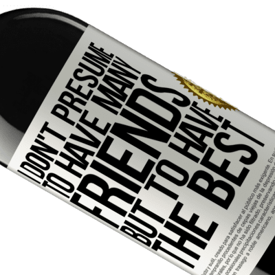 Unique & Personal Expressions. «I don't presume to have many friends, but to have the best» RED Edition MBE Reserve
