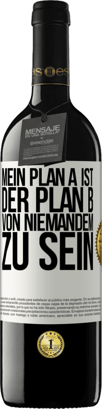 39,95 € Kostenloser Versand | Rotwein RED Ausgabe MBE Reserve Mein Plan A ist, der Plan B von niemandem zu sein Weißes Etikett. Anpassbares Etikett Reserve 12 Monate Ernte 2014 Tempranillo