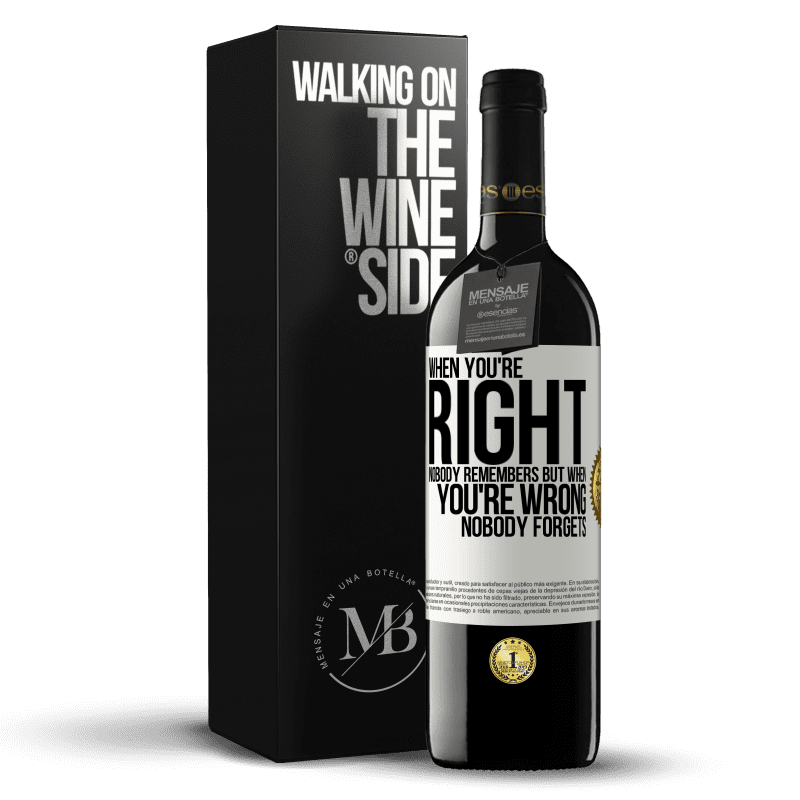 39,95 € Free Shipping | Red Wine RED Edition MBE Reserve When you're right, nobody remembers, but when you're wrong, nobody forgets White Label. Customizable label Reserve 12 Months Harvest 2015 Tempranillo