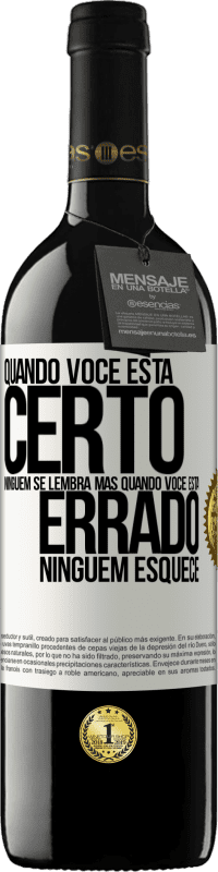 «Quando você está certo, ninguém se lembra, mas quando você está errado, ninguém esquece» Edição RED MBE Reserva