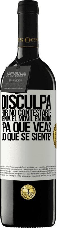 39,95 € | 赤ワイン REDエディション MBE 予約する Disculpa por no contestarte. Tenía el móvil en modo pa' que veas lo que se siente ホワイトラベル. カスタマイズ可能なラベル 予約する 12 月 収穫 2015 Tempranillo