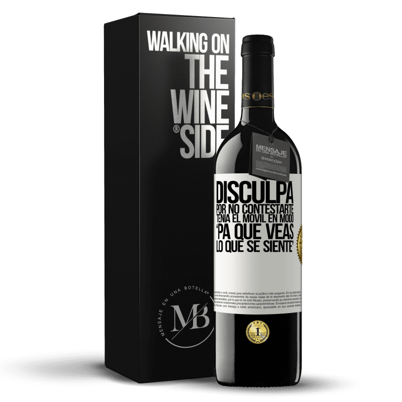 39,95 € Envio grátis | Vinho tinto Edição RED MBE Reserva Disculpa por no contestarte. Tenía el móvil en modo pa' que veas lo que se siente Etiqueta Branca. Etiqueta personalizável Reserva 12 Meses Colheita 2015 Tempranillo