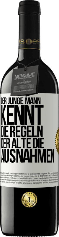 39,95 € | Rotwein RED Ausgabe MBE Reserve Der junge Mann kennt die Regeln, der Alte die Ausnahmen Weißes Etikett. Anpassbares Etikett Reserve 12 Monate Ernte 2015 Tempranillo