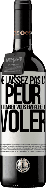 39,95 € | Vin rouge Édition RED MBE Réserve Ne laissez pas la peur de tomber vous empêcher de voler Étiquette Blanche. Étiquette personnalisable Réserve 12 Mois Récolte 2015 Tempranillo