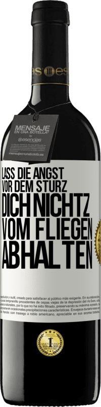 39,95 € Kostenloser Versand | Rotwein RED Ausgabe MBE Reserve Lass die Angst vor dem Sturz dich nicht vom Fliegen abhalten Weißes Etikett. Anpassbares Etikett Reserve 12 Monate Ernte 2014 Tempranillo