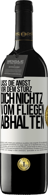 39,95 € Kostenloser Versand | Rotwein RED Ausgabe MBE Reserve Lass die Angst vor dem Sturz dich nicht vom Fliegen abhalten Weißes Etikett. Anpassbares Etikett Reserve 12 Monate Ernte 2016 Tempranillo