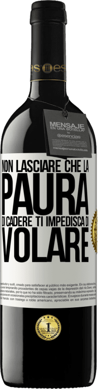 39,95 € | Vino rosso Edizione RED MBE Riserva Non lasciare che la paura di cadere ti impedisca di volare Etichetta Bianca. Etichetta personalizzabile Riserva 12 Mesi Raccogliere 2015 Tempranillo