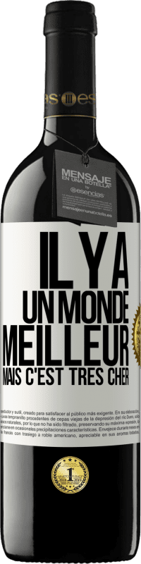 39,95 € | Vin rouge Édition RED MBE Réserve Il y a un monde meilleur, mais c'est très cher Étiquette Blanche. Étiquette personnalisable Réserve 12 Mois Récolte 2015 Tempranillo