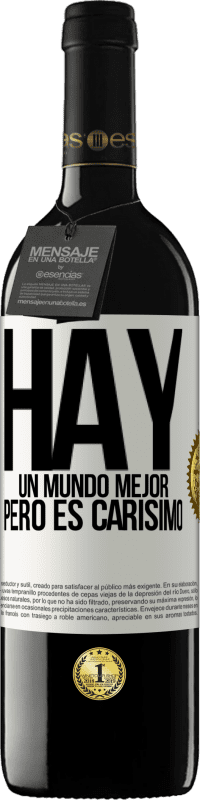 «Hay un mundo mejor, pero es carísimo» Edición RED MBE Reserva