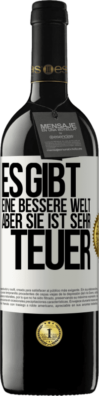 39,95 € | Rotwein RED Ausgabe MBE Reserve Es gibt eine bessere Welt, aber sie ist sehr teuer Weißes Etikett. Anpassbares Etikett Reserve 12 Monate Ernte 2016 Tempranillo