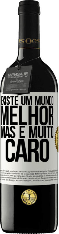 39,95 € | Vinho tinto Edição RED MBE Reserva Existe um mundo melhor, mas é muito caro Etiqueta Branca. Etiqueta personalizável Reserva 12 Meses Colheita 2016 Tempranillo