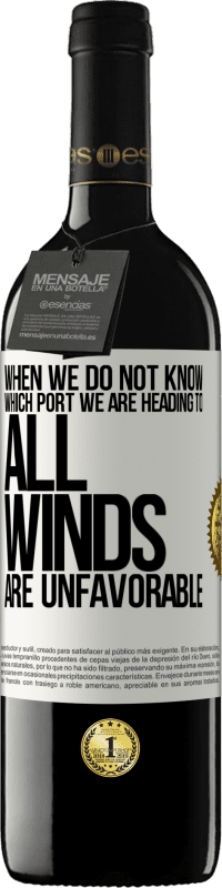 39,95 € | 红酒 RED版 MBE 预订 当我们不知道我们要去哪个港口时，所有的风都不利 白标. 可自定义的标签 预订 12 个月 收成 2016 Tempranillo