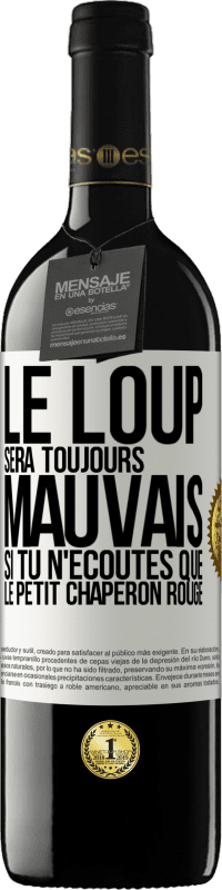 39,95 € | Vin rouge Édition RED MBE Réserve Le loup sera toujours mauvais si tu n'écoutes que le petit chaperon rouge Étiquette Blanche. Étiquette personnalisable Réserve 12 Mois Récolte 2015 Tempranillo