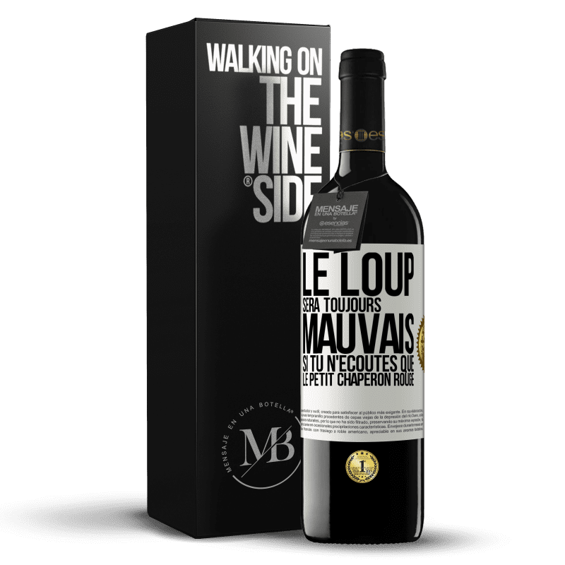 39,95 € Envoi gratuit | Vin rouge Édition RED MBE Réserve Le loup sera toujours mauvais si tu n'écoutes que le petit chaperon rouge Étiquette Blanche. Étiquette personnalisable Réserve 12 Mois Récolte 2015 Tempranillo