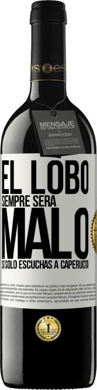 39,95 € | Vino Tinto Edición RED MBE Reserva El lobo siempre será malo si sólo escuchas a caperucita Etiqueta Blanca. Etiqueta personalizable Reserva 12 Meses Cosecha 2015 Tempranillo