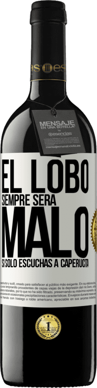 39,95 € | Vino Tinto Edición RED MBE Reserva El lobo siempre será malo si sólo escuchas a caperucita Etiqueta Blanca. Etiqueta personalizable Reserva 12 Meses Cosecha 2016 Tempranillo