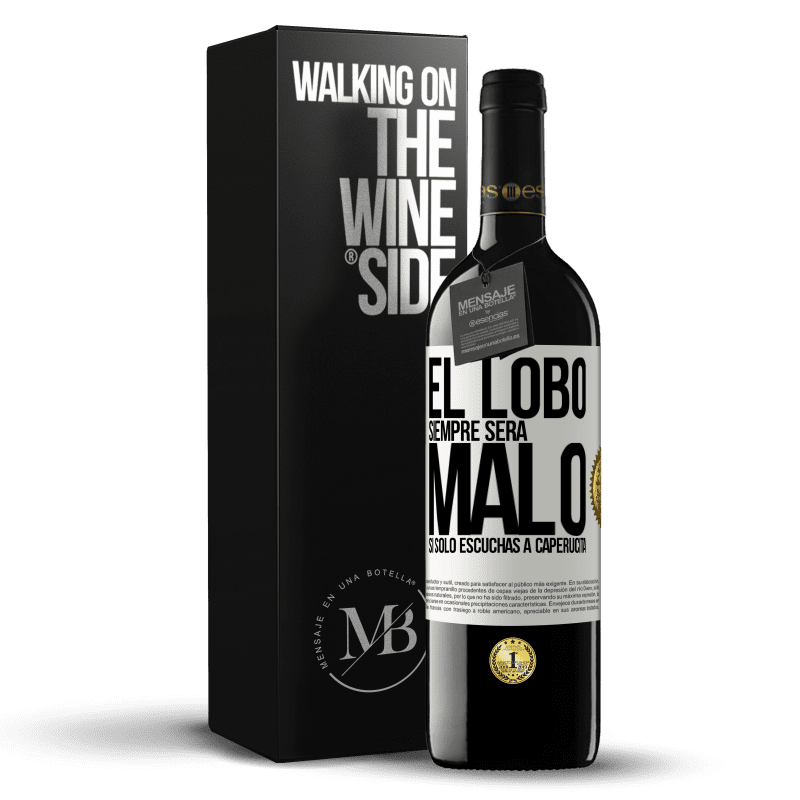 39,95 € Envío gratis | Vino Tinto Edición RED MBE Reserva El lobo siempre será malo si sólo escuchas a caperucita Etiqueta Blanca. Etiqueta personalizable Reserva 12 Meses Cosecha 2016 Tempranillo