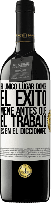 Envío gratis | Vino Tinto Edición RED MBE Reserva El único lugar donde el éxito viene antes que el trabajo es en el diccionario Etiqueta Blanca. Etiqueta personalizable Reserva 12 Meses Cosecha 2014 Tempranillo