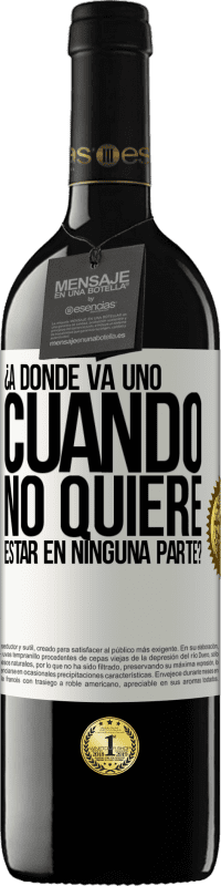 39,95 € Envío gratis | Vino Tinto Edición RED MBE Reserva ¿A dónde va uno cuando no quiere estar en ninguna parte? Etiqueta Blanca. Etiqueta personalizable Reserva 12 Meses Cosecha 2016 Tempranillo
