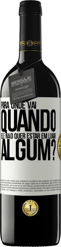 39,95 € Envio grátis | Vinho tinto Edição RED MBE Reserva para onde vai quando ele não quer estar em lugar algum? Etiqueta Branca. Etiqueta personalizável Reserva 12 Meses Colheita 2016 Tempranillo
