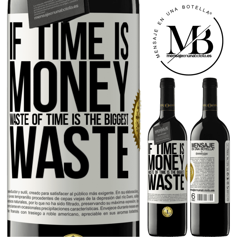 39,95 € Free Shipping | Red Wine RED Edition MBE Reserve If time is money, waste of time is the biggest waste White Label. Customizable label Reserve 12 Months Harvest 2014 Tempranillo