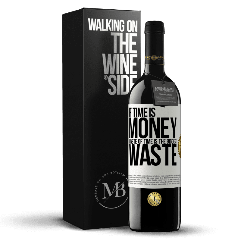 39,95 € Free Shipping | Red Wine RED Edition MBE Reserve If time is money, waste of time is the biggest waste White Label. Customizable label Reserve 12 Months Harvest 2014 Tempranillo