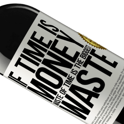 Unique & Personal Expressions. «If time is money, waste of time is the biggest waste» RED Edition MBE Reserve