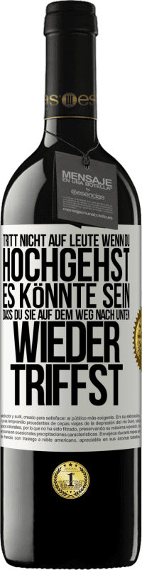 39,95 € Kostenloser Versand | Rotwein RED Ausgabe MBE Reserve Tritt nicht auf Leute, wenn du hochgehst. Es könnte sein, dass du sie auf dem Weg nach unten wieder triffst Weißes Etikett. Anpassbares Etikett Reserve 12 Monate Ernte 2016 Tempranillo