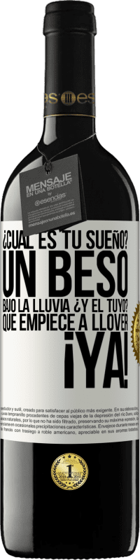 «¿Cuál es tu sueño? Un beso bajo la lluvia. ¿Y el tuyo? Que empiece a llover ya» Edición RED MBE Reserva