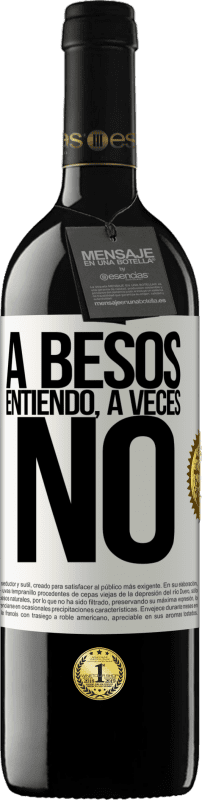 39,95 € | Red Wine RED Edition MBE Reserve A besos entiendo, a veces no White Label. Customizable label Reserve 12 Months Harvest 2014 Tempranillo