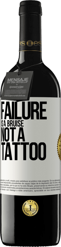 39,95 € | Red Wine RED Edition MBE Reserve Failure is a bruise, not a tattoo White Label. Customizable label Reserve 12 Months Harvest 2014 Tempranillo