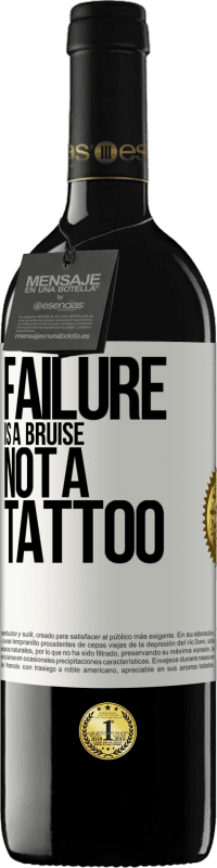 39,95 € | Red Wine RED Edition MBE Reserve Failure is a bruise, not a tattoo White Label. Customizable label Reserve 12 Months Harvest 2015 Tempranillo