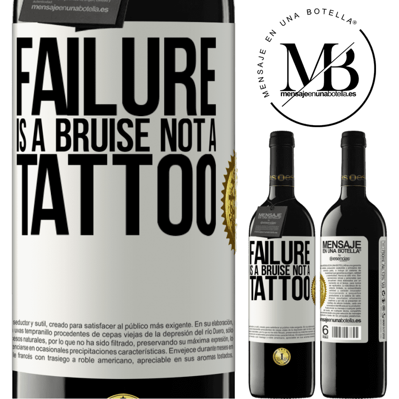 39,95 € Free Shipping | Red Wine RED Edition MBE Reserve Failure is a bruise, not a tattoo White Label. Customizable label Reserve 12 Months Harvest 2015 Tempranillo