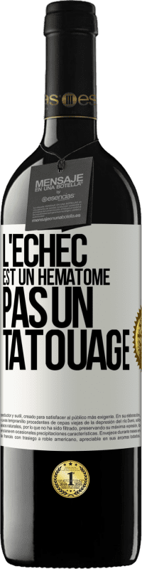 «L'échec est un hématome, pas un tatouage» Édition RED MBE Réserve