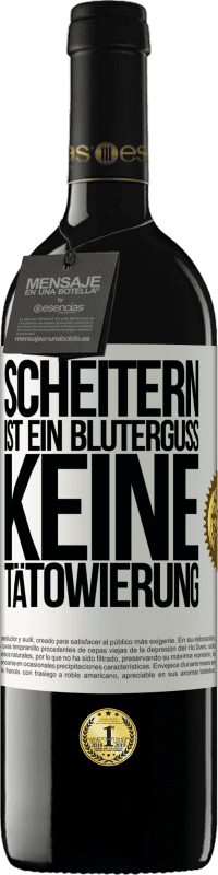 39,95 € Kostenloser Versand | Rotwein RED Ausgabe MBE Reserve Scheitern ist ein Bluterguss, keine Tätowierung Weißes Etikett. Anpassbares Etikett Reserve 12 Monate Ernte 2015 Tempranillo