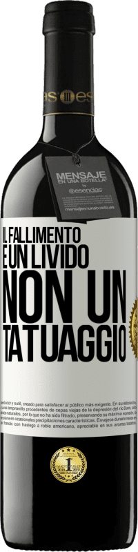 «Il fallimento è un livido, non un tatuaggio» Edizione RED MBE Riserva