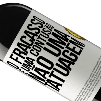 Expressões Únicas e Pessoais. «O fracasso é uma contusão, não uma tatuagem» Edição RED MBE Reserva