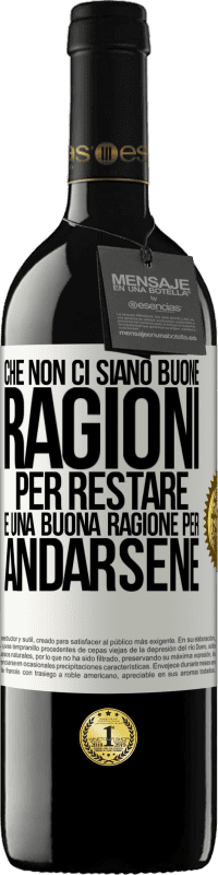 39,95 € | Vino rosso Edizione RED MBE Riserva Che non ci siano buone ragioni per restare, è una buona ragione per andarsene Etichetta Bianca. Etichetta personalizzabile Riserva 12 Mesi Raccogliere 2015 Tempranillo