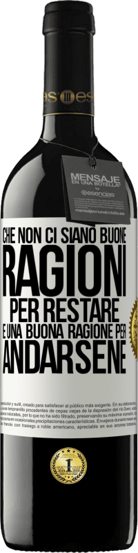 «Che non ci siano buone ragioni per restare, è una buona ragione per andarsene» Edizione RED MBE Riserva