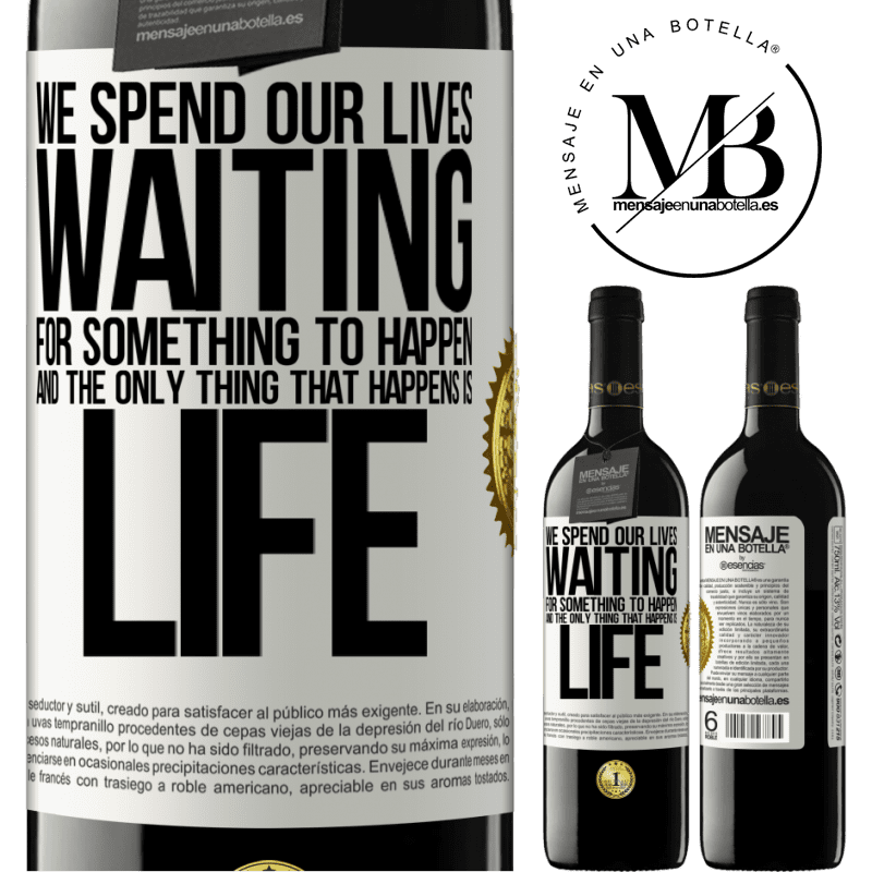 24,95 € Free Shipping | Red Wine RED Edition Crianza 6 Months We spend our lives waiting for something to happen, and the only thing that happens is life White Label. Customizable label Aging in oak barrels 6 Months Harvest 2019 Tempranillo