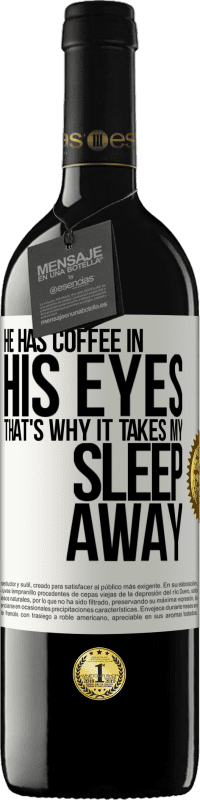 39,95 € | 赤ワイン REDエディション MBE 予約する 彼は目の中にコーヒーを持っているので、それは私の睡眠を奪います ホワイトラベル. カスタマイズ可能なラベル 予約する 12 月 収穫 2014 Tempranillo