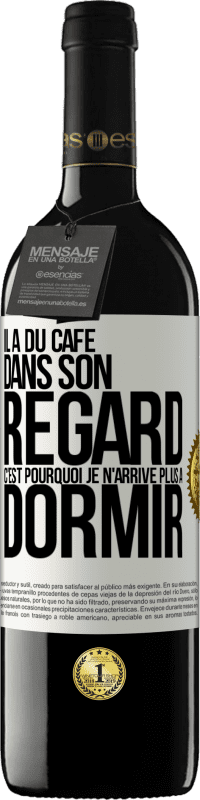 39,95 € | Vin rouge Édition RED MBE Réserve Il a du café dans son regard, c'est pourquoi je n'arrive plus à dormir Étiquette Blanche. Étiquette personnalisable Réserve 12 Mois Récolte 2015 Tempranillo