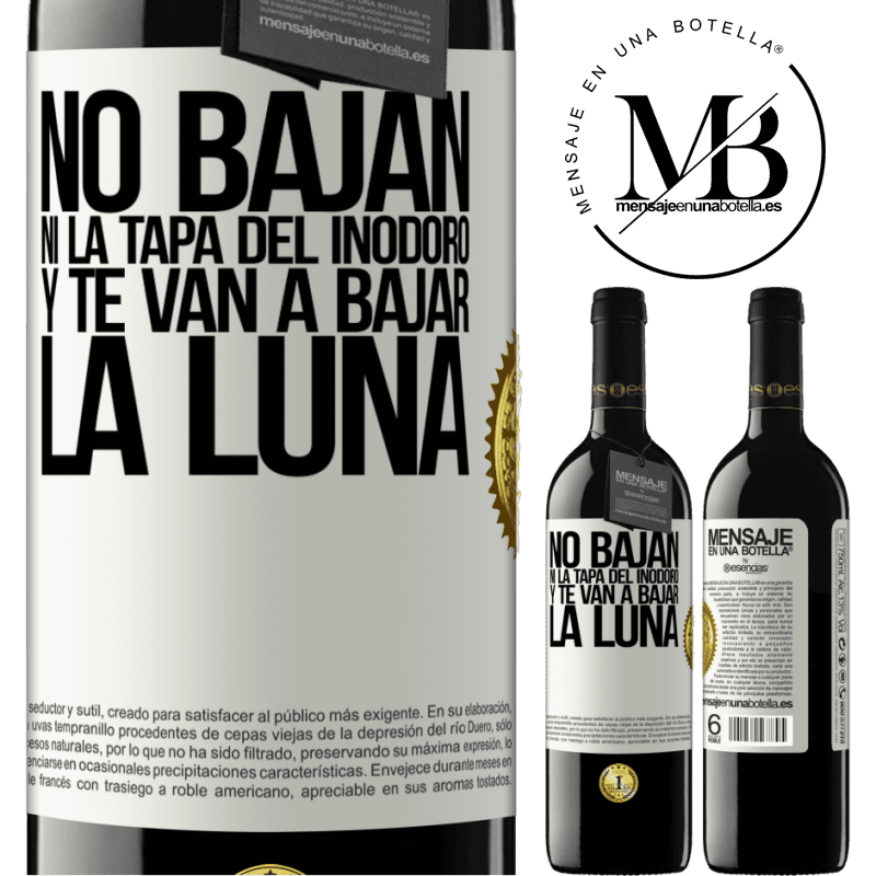 39,95 € Envío gratis | Vino Tinto Edición RED MBE Reserva No bajan ni la tapa del inodoro y te van a bajar la luna Etiqueta Blanca. Etiqueta personalizable Reserva 12 Meses Cosecha 2015 Tempranillo