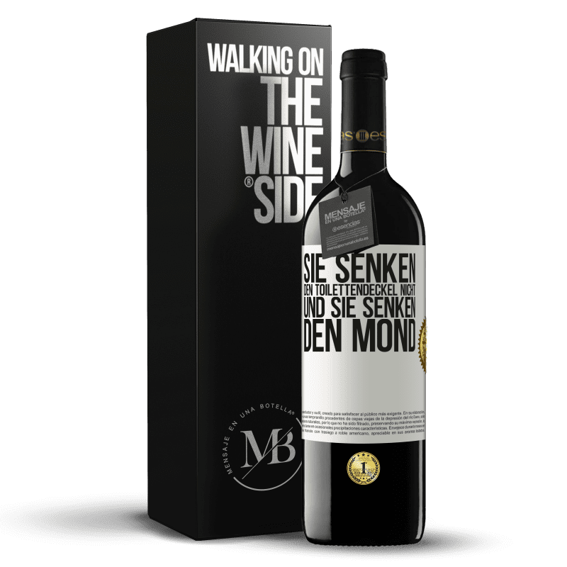 39,95 € Kostenloser Versand | Rotwein RED Ausgabe MBE Reserve Sie senken den Toilettendeckel nicht und sie senken den Mond Weißes Etikett. Anpassbares Etikett Reserve 12 Monate Ernte 2015 Tempranillo