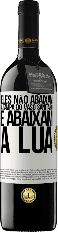 39,95 € | Vinho tinto Edição RED MBE Reserva Eles não abaixam a tampa do vaso sanitário e abaixam a lua Etiqueta Branca. Etiqueta personalizável Reserva 12 Meses Colheita 2016 Tempranillo