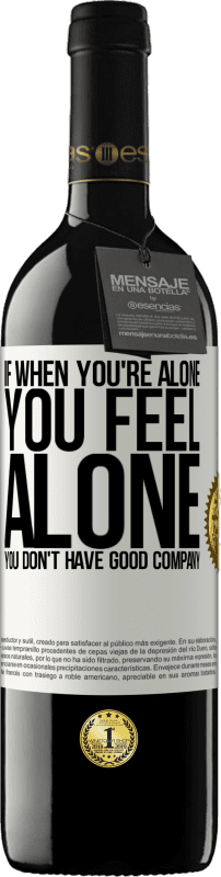 39,95 € | Красное вино Издание RED MBE Бронировать Если, когда ты один, ты чувствуешь себя одиноким, у тебя нет хорошей компании Белая этикетка. Настраиваемая этикетка Бронировать 12 Месяцы Урожай 2016 Tempranillo
