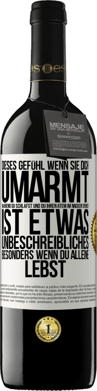 39,95 € | Rotwein RED Ausgabe MBE Reserve Dieses Gefühl, wenn sie dich umarmt, während du schläfst und du ihren Atem im Nacken spürst, ist etwas Unbeschreibliches. Besond Weißes Etikett. Anpassbares Etikett Reserve 12 Monate Ernte 2014 Tempranillo