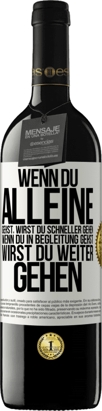 39,95 € | Rotwein RED Ausgabe MBE Reserve Wenn du alleine gehst, wirst du schneller gehen. Wenn du in Begleitung gehst, wirst du weiter gehen Weißes Etikett. Anpassbares Etikett Reserve 12 Monate Ernte 2015 Tempranillo