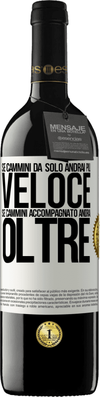 Spedizione Gratuita | Vino rosso Edizione RED MBE Riserva Se cammini da solo, andrai più veloce. Se cammini accompagnato, andrai oltre Etichetta Bianca. Etichetta personalizzabile Riserva 12 Mesi Raccogliere 2014 Tempranillo